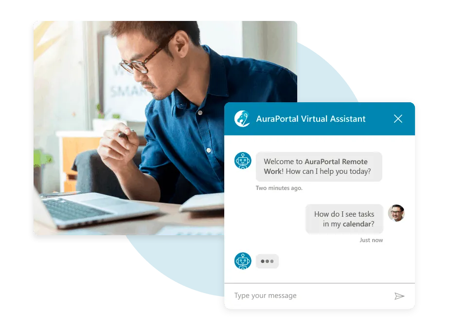 AuraPortal Remote Work's virtual assistant, enjoy working in a platform that adapts to your needs.