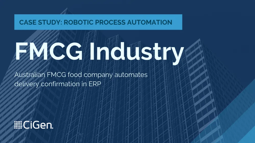 CiGen-robotic-process-automation-RPA-Australia-case-study-FMCG-food-company-automates-delivery-confirmation-in-ERP-1.png